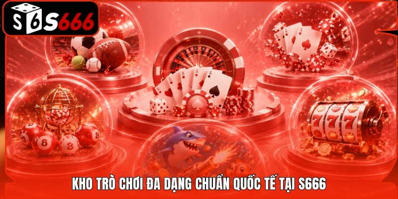 Các danh mục giải trí trực tuyến tại S666