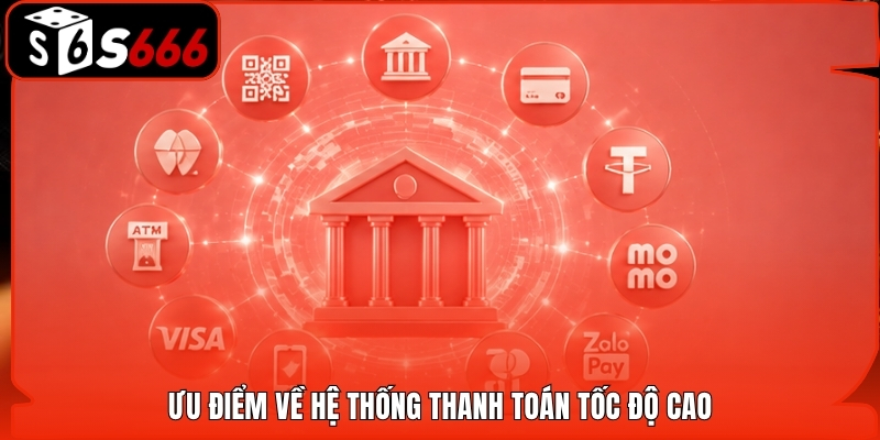 Ưu điểm về hệ thống thanh toán tốc độ cao